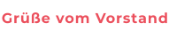 Grüße vom Vorstand