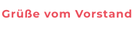 Grüße vom Vorstand