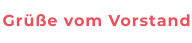 Grüße vom Vorstand