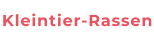 Kleintier-Rassen